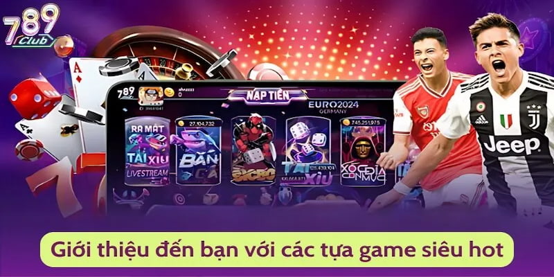 Các Trò Chơi Được Yêu Thích Tại 789club